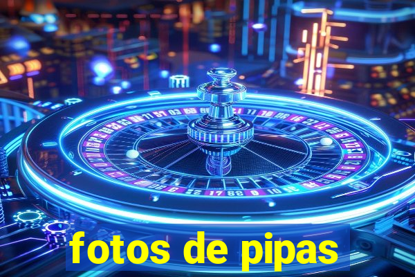 fotos de pipas