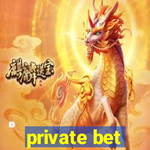 private bet