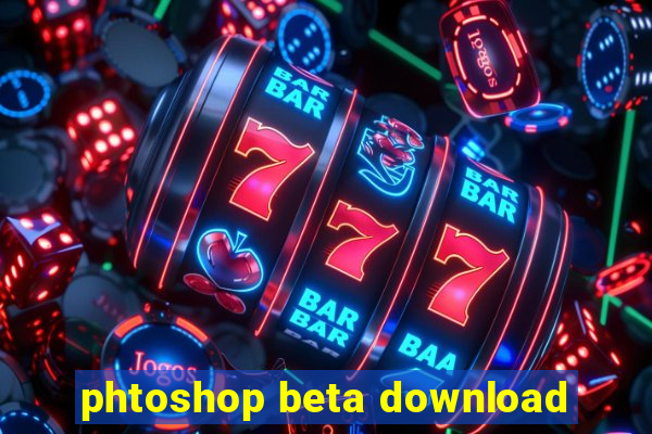 phtoshop beta download