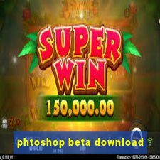 phtoshop beta download