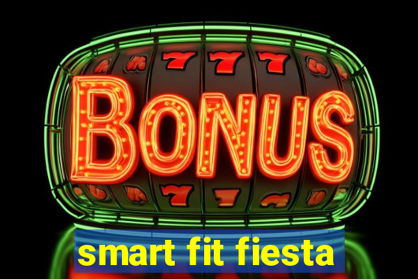 smart fit fiesta