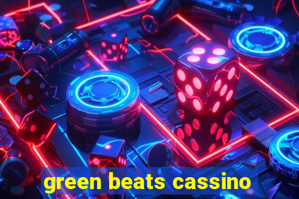 green beats cassino