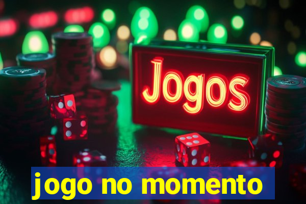 jogo no momento