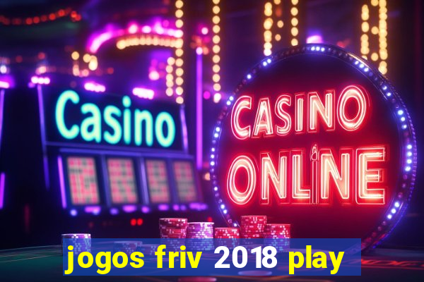 jogos friv 2018 play