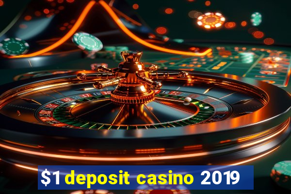 $1 deposit casino 2019