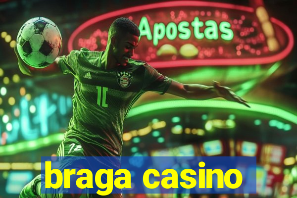 braga casino