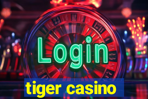 tiger casino