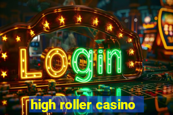 high roller casino