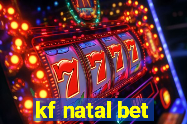 kf natal bet