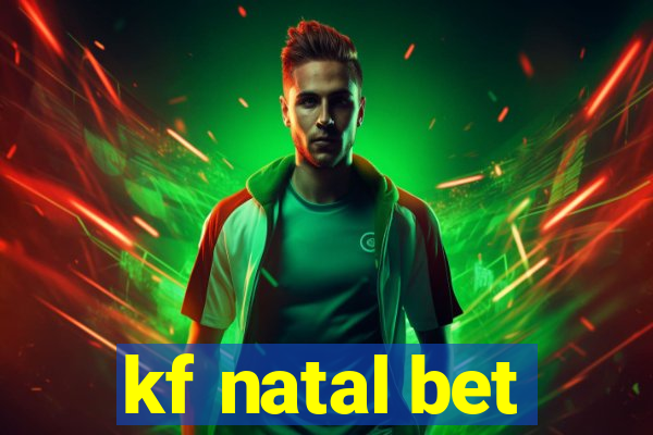 kf natal bet