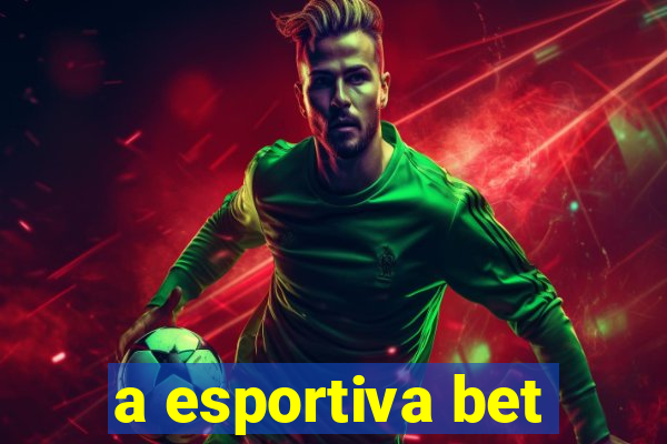 a esportiva bet