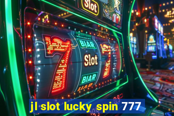 jl slot lucky spin 777