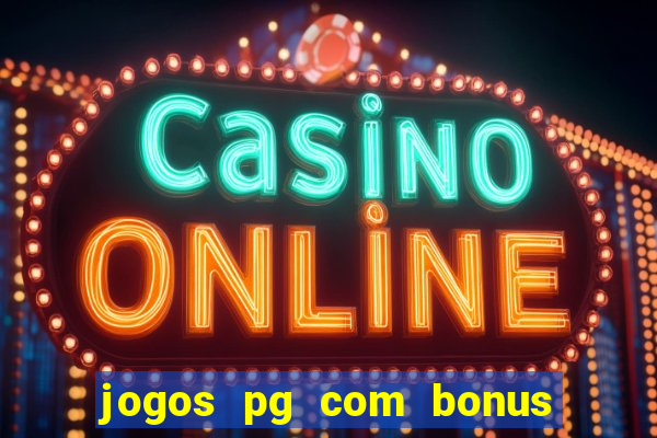 jogos pg com bonus de cadastro