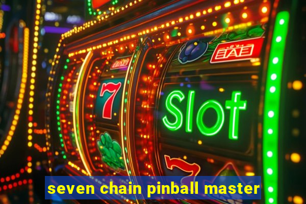 seven chain pinball master