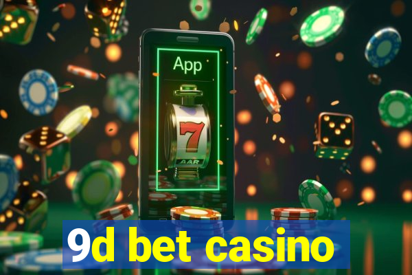 9d bet casino