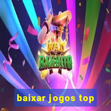 baixar jogos top