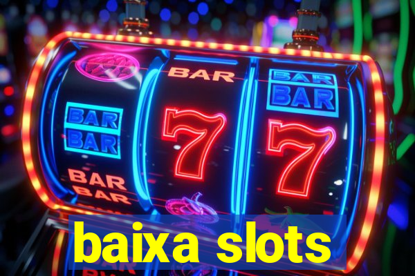 baixa slots