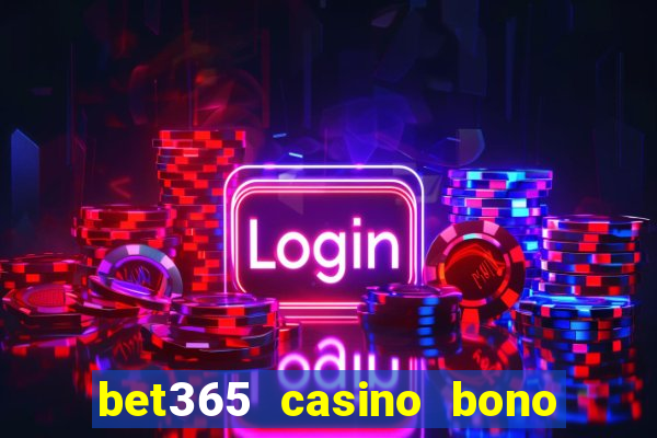 bet365 casino bono sin depósito