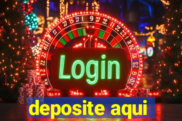 deposite aqui