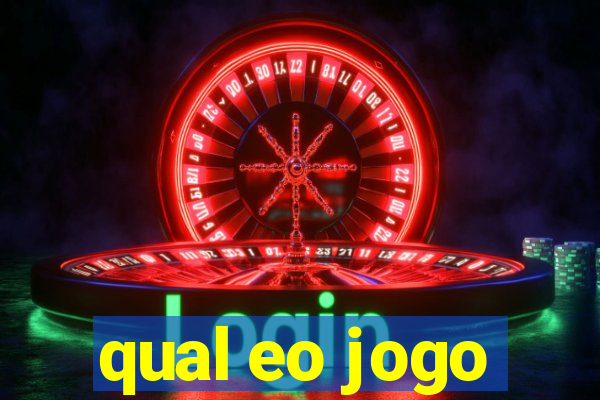 qual eo jogo