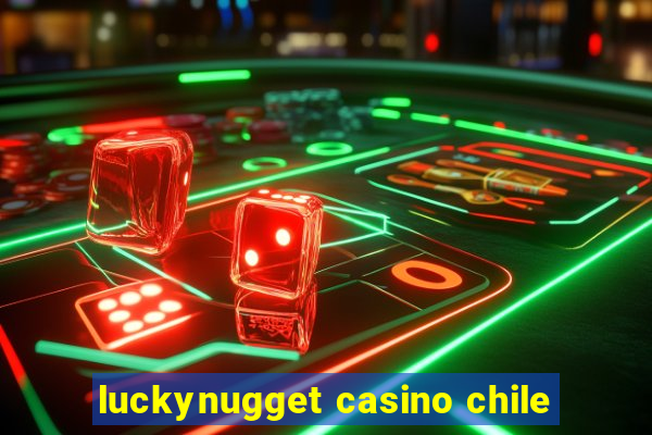 luckynugget casino chile