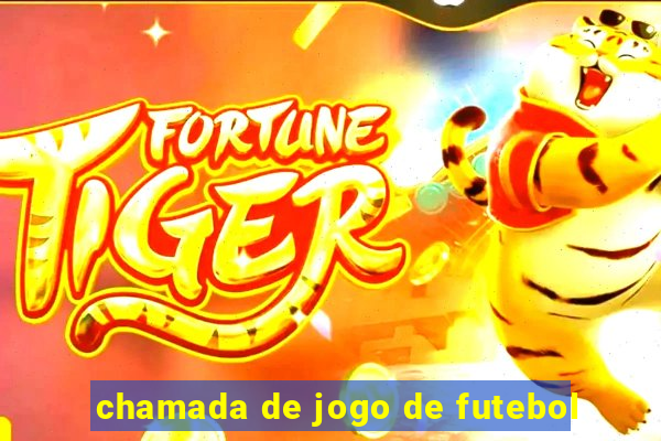 chamada de jogo de futebol