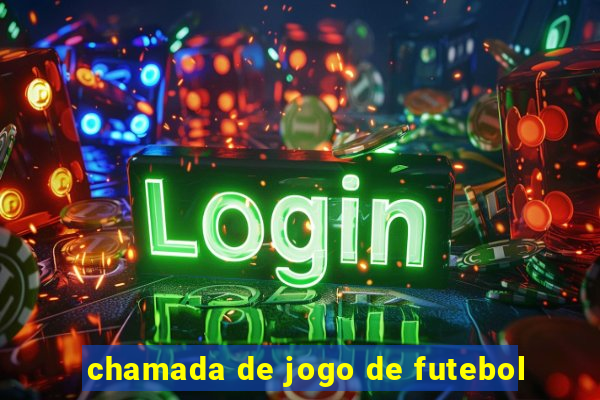 chamada de jogo de futebol