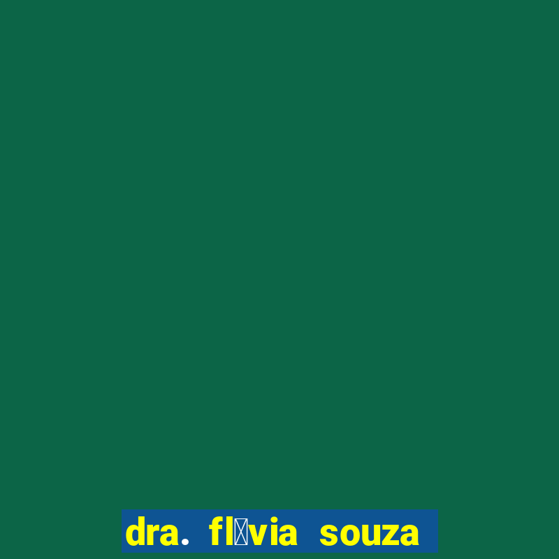 dra. fl谩via souza dos santos