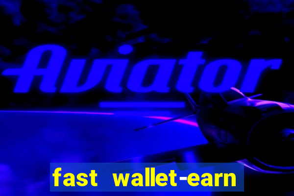 fast wallet-earn money&games maya game