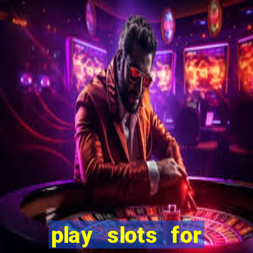 play slots for real cash