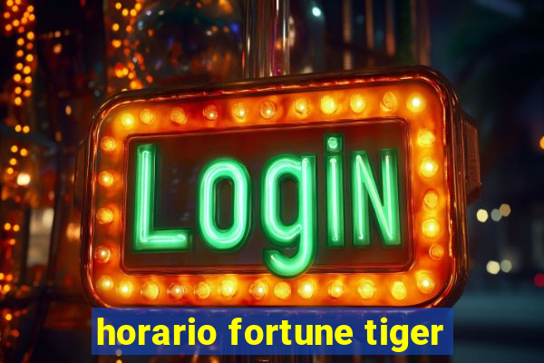 horario fortune tiger