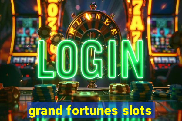 grand fortunes slots