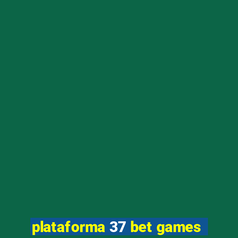 plataforma 37 bet games