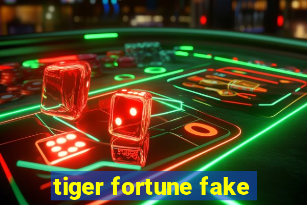 tiger fortune fake