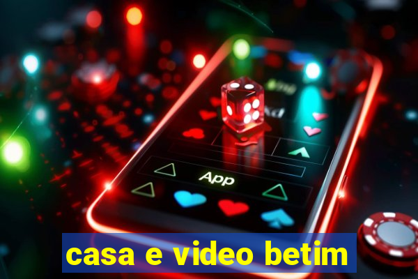 casa e video betim