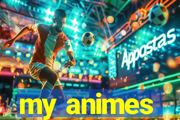 my animes