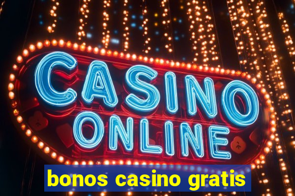 bonos casino gratis