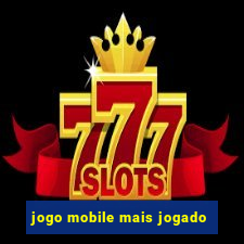 jogo mobile mais jogado