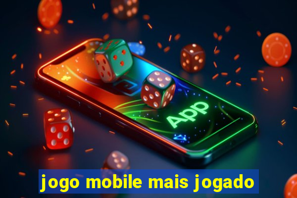 jogo mobile mais jogado