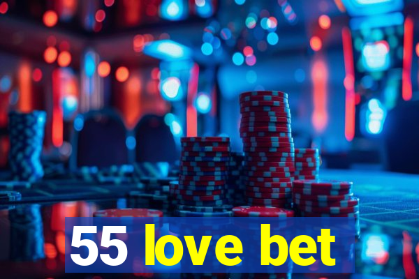 55 love bet