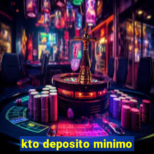 kto deposito minimo