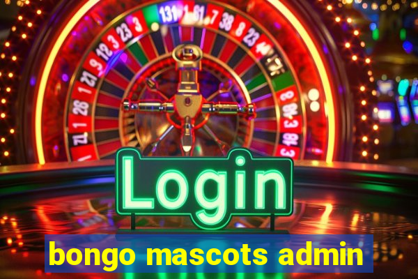 bongo mascots admin