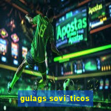 gulags sovi茅ticos