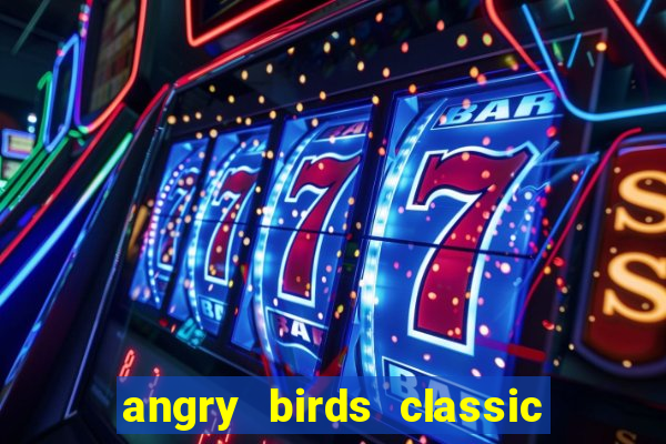 angry birds classic 1.0 apk