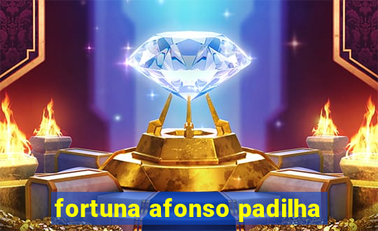 fortuna afonso padilha