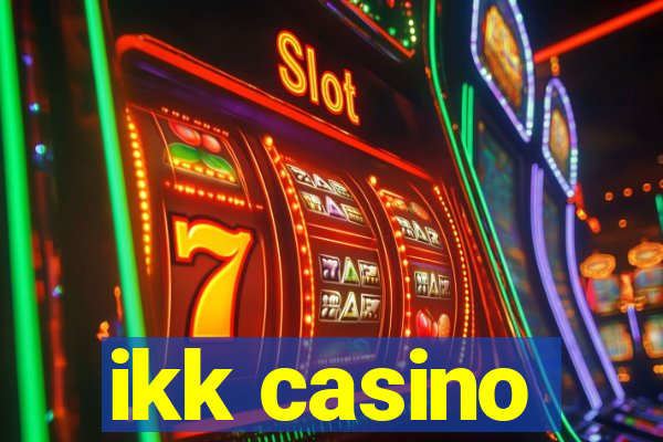 ikk casino