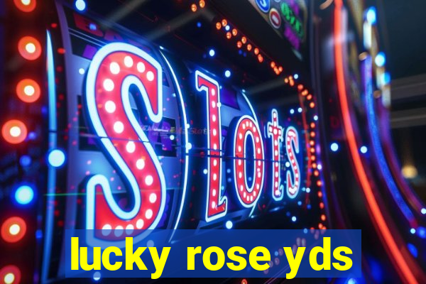 lucky rose yds