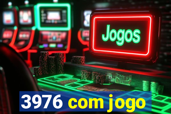 3976 com jogo