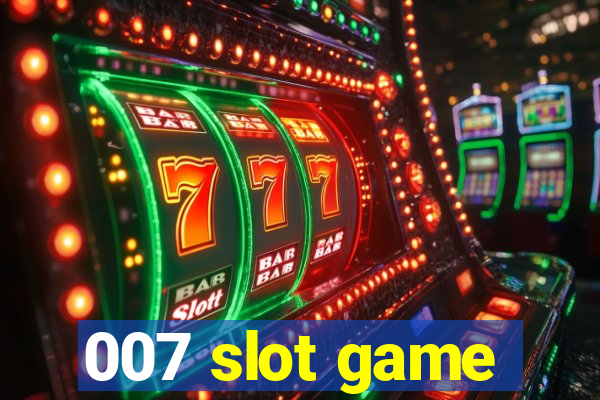 007 slot game