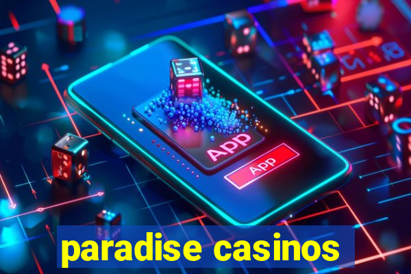 paradise casinos